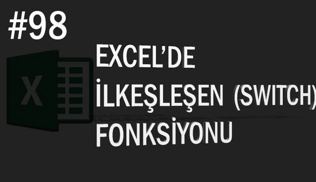 İlkeşleşen (Switch) Fonksiyonu | Excel Eğitimi #98