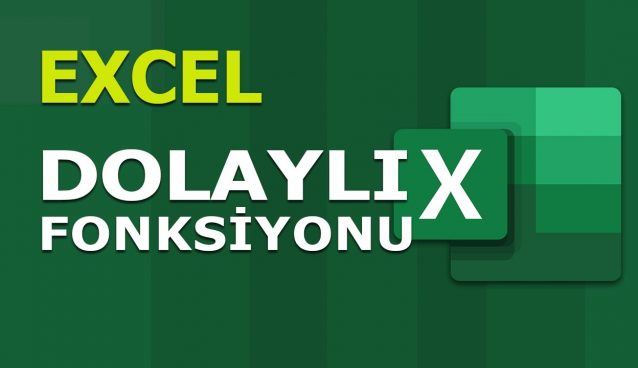 DOLAYLI (INDIRECT) Fonksiyonu | Excel Dersleri